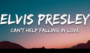 Can’t help fall in love